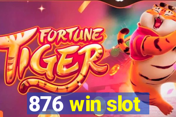 876 win slot